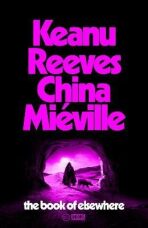 The Book of Elsewhere - China Miéville,Keanu Reeves