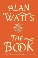 The Book: On the Taboo Against Knowing Who You Are - Alan Watts