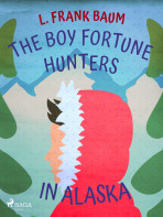 The Boy Fortune Hunters in Alaska - L. Frank Baum