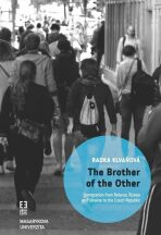 The Brother of the Other: Immigration from Belarus, Russia and Ukraine to the Czech Republic and the boundaries of belonging - Radka Klvaňová
