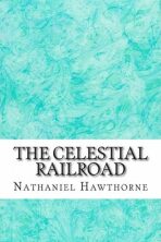 The Celestial Railroad - Nathaniel Hawthorne