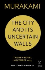 The City and Its Uncertain Walls - Haruki Murakami