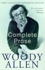 The Complete Prose: Woody Allen - Woody Allen