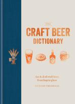 The Craft Beer Dictionary: An A–Z of craft beer, from hop to glass - Richard Croasdale