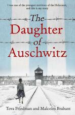 The Daughter of Auschwitz - Tova Friedman,Malcolm Brabant
