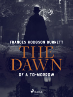 The Dawn of a To-Morrow - Frances Hodgson Burnett