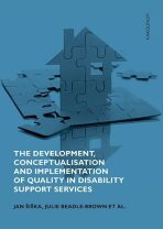 The Development, Conceptualisation and Implementation of Quality in Disability Support Services - Jan Šiška,Beadle-Brown Julie