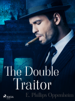 The Double Traitor - Edward Phillips Oppenheim