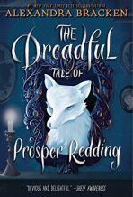 The Dreadful Tale of Prosper Redding - Alexandra Bracken