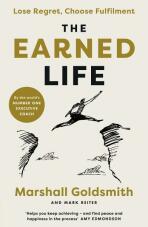 The Earned Life: Lose Regret, Choose Fulfilment - Marshall Goldsmith,Mark Reiter