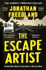 The Escape Artist: The Man Who Broke Out of Auschwitz to Warn the World - Jonathan Freedland