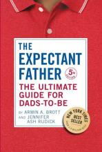 The Expectant Father: The Ultimate Guide for Dads-to-Be - Armin A. Brott