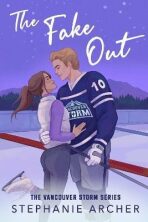 The Fake Out: A Fake Dating Hockey Romance (Vancouver Storm Book 2) - Stephanie Archer