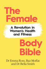 The Female Body Bible - Emma Ross, Baz Moffat, ...