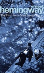 The First Forty-Nine Stories (Defekt) - Ernest Hemingway