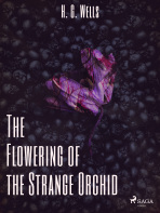 The Flowering of the Strange Orchid - Herbert George Wells