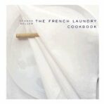The French Laundry Cookbook - Thomas Keller