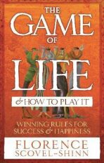 The Game Of Life & How To Play It - Florence Scovel Shinn