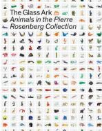 The Glass Ark: Animals in the Pierre Rosenberg Collection - Cristina Beltrami, ...