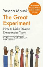 The Great Experiment: How to Make Diverse Democracies Work - Yascha Mounk