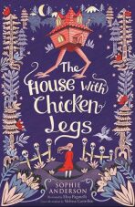 The House with Chicken Legs - Sophie Andersonová