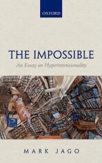 The Impossible : An Essay on Hyperintensionality - Jago Mark