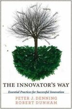 The Innovator´s Way : Essential Practices for Successful Innovation - Peter J. Denning,Dunham Robert