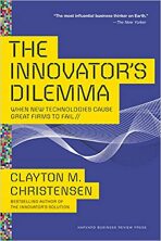 The Innovator´s Dilemma : When New Technologies Cause Great Firms to Fail - Clayton Christensen