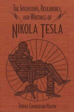 The Inventions, Researches, and Writings of Nikola Tesla - Martin Thomas Commerford