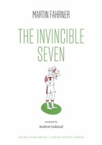 The Invincible Seven / Steiner aneb Co jsme dělali - Martin Fahrner, ...