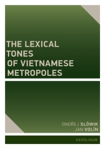 The Lexical Tones of Vietnamese Metropoles - Ondřej Slówik,Jan Volín