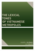 The Lexical Tones of Vietnamese Metropoles - Jan Volín,Slówik Ondřej