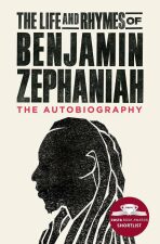 The Life and Rhymes of Benjamin Zephaniah : The Autobiography - Benjamin Zephaniah