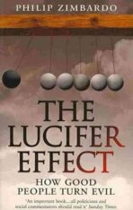 The Lucifer Effect : How Good People Turn Evil - Philip G. Zimbardo