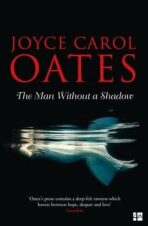 The Man Without a Shadow - Joyce Carol Oatesová