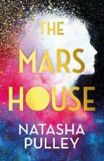 The Mars House: The breakout genre-bender of 2024 from the internationally bestselling author of The Watchmaker of Filigree Street - Natasha Pulley