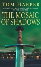 The Mosaic Of Shadows - Tom Harper