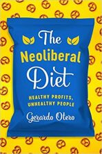 The Neoliberal Diet : Healthy Profits, Unhealthy People - Otero Gerardo