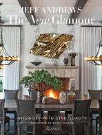 The New Glamour: Interiors with Star Quality - Jeff Andrews