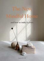 The New Mindful Home: And how to make it yours - Joanna Thornhill