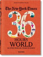 The New York Times: 36 Hours World: 150 Cities from Abu Dhabi to Zurich - Barbara Ireland