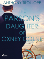 The Parson's Daughter of Oxney Colne - Trollope Anthony