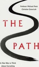The Path - A New Way to Think About Everything - Michael Puett