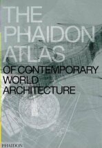 The Phaidon Atlas of Contemporary World Architecture - kolektiv autorů