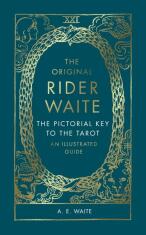 The Pictorial Key To The Tarot: An Illustrated Guide - A. E. Waite