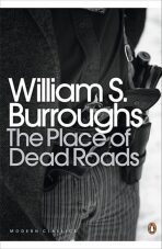 The Place of Dead Roads - William S. Burroughs