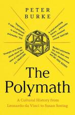 The Polymath: A Cultural History from Leonardo da Vinci to Susan Sontag - Peter Burke