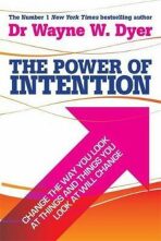 The Power of Intention: Learning to Co-create Your World Your Way - Wayne W. Dyer