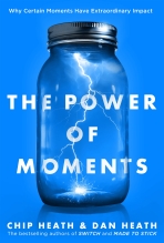 The Power of Moments: Why Certain Experiences Have Extraordinary Impact - Chip Heath,Dan Heath