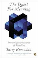 The Quest for Meaning: Developing a Philosophy of Pluralism - Taroq Ramadan
